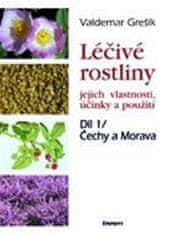 Valdemar Grešík: Léčivé rostliny Díl 1/ Čechy a Morava - jejich vlastnosti, účinky a použití