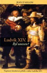 Ľudovít XIV bol unesený? - Napínavý detektívny príbeh z doby Ľudovíta XIV.