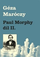 Géza Maróczy: Paul Morphy díl II.