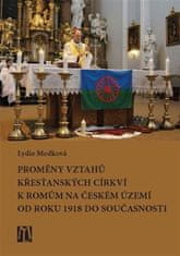 Premeny vzťahov kresťanských cirkví k Rómom na českom území od roku 1918 do súčasnosti - Lydie Medková