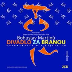 Bohuslav Martinov: Divadlo za bránou - 2 CD