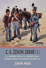 Zdeněk Holub: C. K. ženijní zbraň 1 - C.K. minérský sbor a C.K. sapérský sbor - stručná historie od založení až do rok 1851