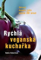 Rýchla vegánska kuchárka - Zdravé domáce jedlá počas 30 minút