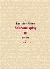 Ladislav Klíma;Erika Abrams: Sebrané spisy III. - Svět atd.