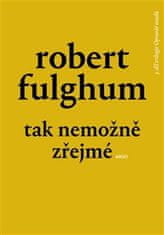 Robert Fulghum: Tak nemožně zřejmé - Opravář osudů 3