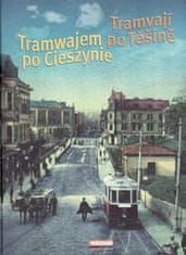 Tramvají po Těšíně - Tramwajem po Cieszine