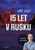 Jiří Just: Jiří Just: 15 let v Rusku - Zápisník zpravodaje