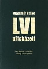 Vladimír Palko: Lvi přicházejí - Proč Evropa a Amerika směřují k nové tyranii