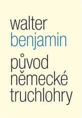 Walter Benjamin: Původ německé truchlohry