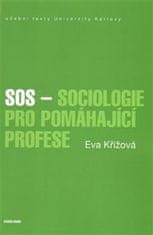 Eva Křížová: SOS - Sociologie pro pomáhající profese