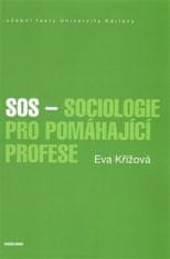 SOS - Sociológia pre pomáhajúce profesie - Eva Křížová