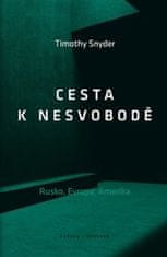 Timothy Snyder: Cesta k nesvobodě - Rusko, Evropa, Amerika