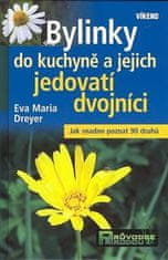 Eva-Maria Dreyer: Bylinky do kuchyně a jejich jedovatí dvojníci - Jak snadno poznat 90 druhů