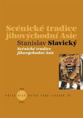 Stanislav Slavický: Scénické tradice jihovýchodní Asie