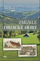 Jiří Mach: Zmizelé Orlické hory