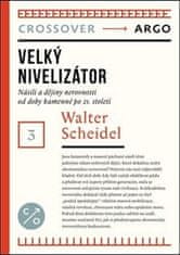 Walter Scheidel: Velký nivelizátor - Násilí a dějiny nerovnosti od doby kamenné po 21. století