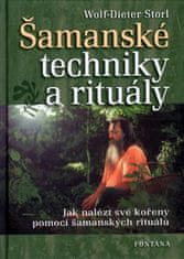 Wolf-Dieter Storl: Šamanské techniky a rituály - Jak nalézt své kořeny pomocí šamanských rituálů