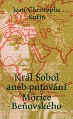 Jean-Christophe Rufin: Král Sobol aneb putování Mórice Beňovského