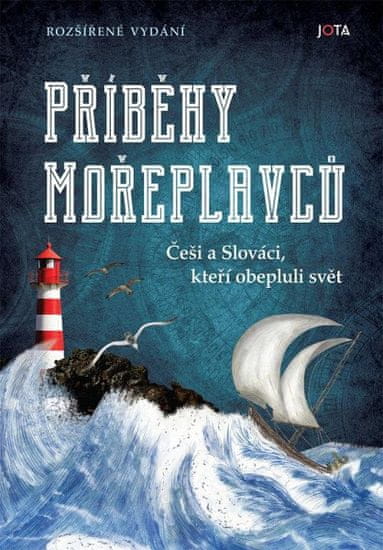 Kolektiv autorů: Příběhy mořeplavců. Češi a Slováci, kteří obepluli svět