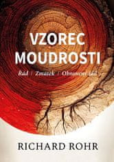 Richard Rohr: Vzorec moudrosti - Řád, zmatek, obnovený řád