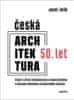 Pavel Halík: Česká architektura 50. let - Studie o střetu funkcionalismu a konstruktivismu s ideovými východisky socialistického realismu