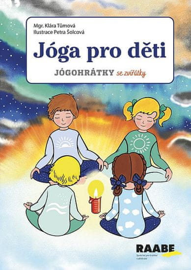 Klára Tůmová;Petra Šolcová: Jóga pro děti - Jógohrátky se zvířátky