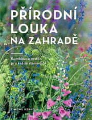 Simone Kernová: Přírodní louka na zahradě - Kombinace rostlin pro každé stanoviště