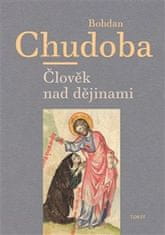 Bohdan Chudoba: Člověk nad dějinami