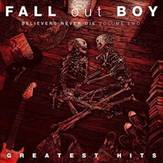 Fall Out Boy: Greatest Hits: Believers Never Die Volume 2