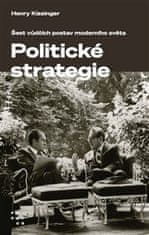 Henry Kissinger: Politické strategie - Šest vůdčích postav moderního světa