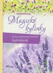 Claudia Ritterová: Magické bylinky - Znovuobjavené znalosti bylinkárok