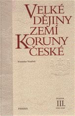 Veľké dejiny krajín Koruny českej III. - Vratislav Vaníček