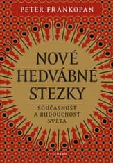 Peter Frankopan: Nové hedvábné stezky - Přítomnost a budoucnost světa