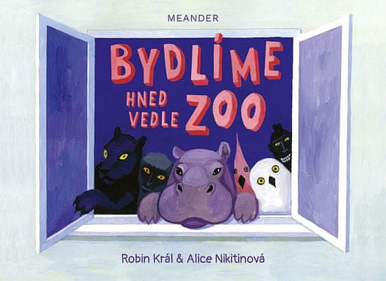 Robin Král: Bydlíme hned vedle zoo