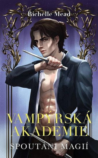 Richelle Mead: Vampýrská akademie 5 - Spoutáni magií