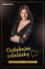 Kateřina Žáková: Cvičebnice sebelásky - Krok za krokem k lepšímu životu