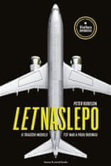 Peter Robison: Let naslepo - O tragédii modelu 737 MAX a pádu Boeingu
