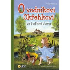 Petra Hátlová: O vodníkovi Okřehkovi ze Sedlické obory