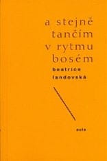 Beatrice Landovská: A stejně tančím v rytmu bosém