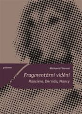 Michaela Fišerová: Fragmentární vidění. Ranciere, Derrida, Nancy