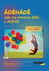 Jan Uhlíř: ADÉHÁDA Ako zvládať emócie detí s ADHD - Vše, co potřebujete vědět o ADHD.