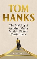 Tom Hanks: The Making of Another Major Motion Picture Masterpiece