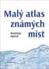 Rostislav Opršal: Malý atlas známých míst