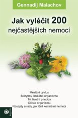 Gennadij Malachov: Jak vyléčit 200 nejčastějších nemocí