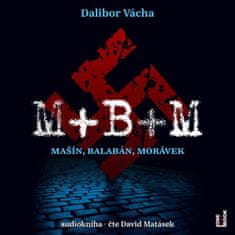 M+ B+ M - Mašín, Balabán, Morávok - CDmp3 (Číta David Matásek)
