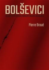 Pierre Broué: Bolševici - Dějiny vítězství a porážky ruské revoluce