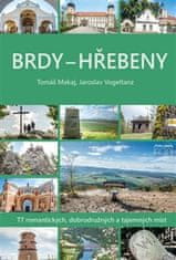 Tomáš Makaj;Jaroslav Vogeltanz: Brdy - Hřebeny - 77 romantických, dobrodružných a tajemných míst