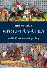 Jiří Kovařík: Stoletá válka - 1. díl - Francouzské prohry