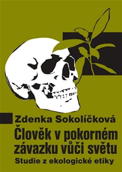 Zdenka Sokolíčková: Člověk v pokorném závazku vůči světu