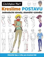 Christopher Hart: Kreslíme postavu - Jednoduché návody, okamžité výsledky